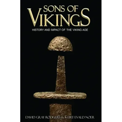 Sons of Vikings: A Legendary History of the Viking Age