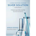 A New Fighting Chance: Silver Solution: A Quantum Leap In Silver Technology: How molecular structuring safely destroys bacteria, viruses and yeast.