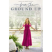 From the Ground Up: Building a Dream House---And a Beautiful Life---Through Grit and Grace