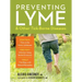 Preventing Lyme & Other Tick-Borne Diseases: Control Ticks in the Home Landscape; Prevent Infection Using Herbal Protocols; Treat Tick Bites with Natu