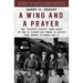 A Wing and a Prayer: The Bloody 100th Bomb Group of the Us Eighth Air Force in Action Over Europe in World War II