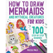 How To Draw Mermaids And Mythical Creatures: 100 Step By Step Drawings For Kids Ages 4 to 8