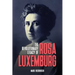 The Revolutionary Legacy of Rosa Luxemburg