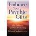 Embrace Your Psychic Gifts: The Guide to Spiritual Awakening