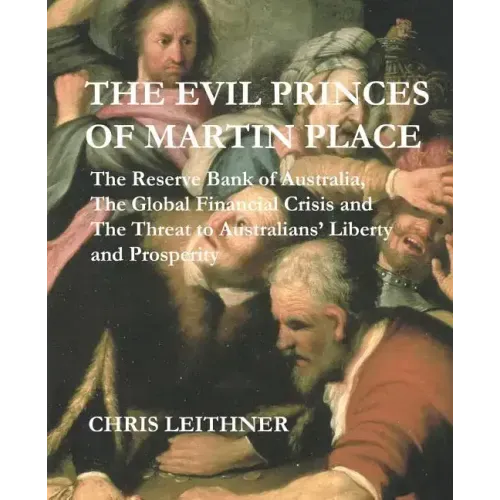 The Evil Princes of Martin Place: The Reserve Bank of Australia, the Global Financial Crisis