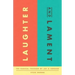 Laughter and Lament: The Radical Freedom of Joy and Sorrow
