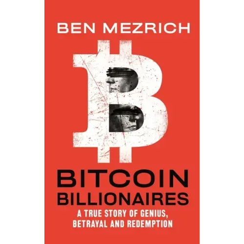 Bitcoin Billionaires: A True Story of Genius, Betrayal, and Redemption