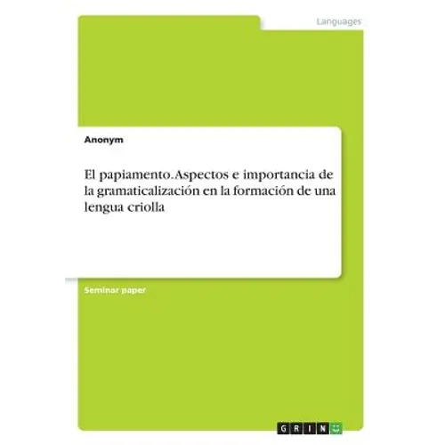 El papiamento. Aspectos e importancia de la gramaticalización en la formación de una lengua criolla