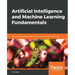 Artificial Intelligence and Machine Learning Fundamentals