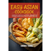 Easy Asian Cookbook: 2 Books In 1: Master Traditional Japanese and Chinese Cuisine With 100 Authentic Recipes
