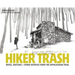 Hiker Trash: Notes, Sketches, and Other Detritus from the Appalachian Trail