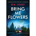 Bring Me Flowers: A gripping serial killer thriller with a shocking twist