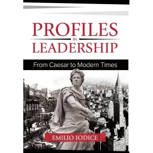 Profiles in Leadership: From Caesar to Modern Times