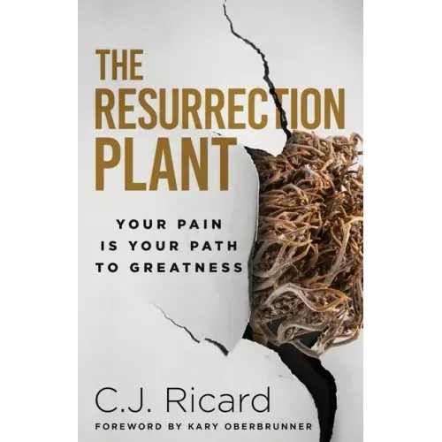 The Resurrection Plant: Your Pain Is Your Path To Greatness