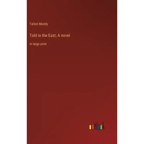 Told in the East; A novel: in large print