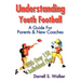 Understanding Youth Football: A Guide for Parents & New Coaches
