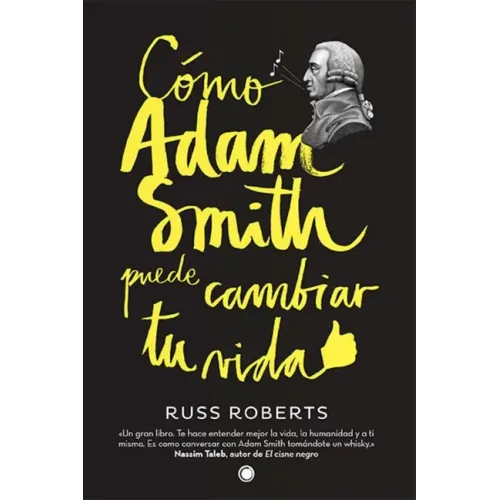 Cómo Adam Smith Puede Cambiar Tu Vida