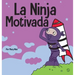 La Ninja Motivado: Un libro de aprendizaje social y emocional para niños sobre la motivación
