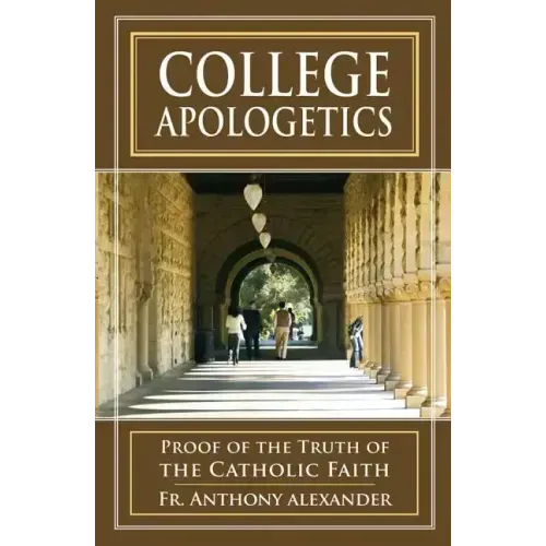 College Apologetics: Proof of the Truth of the Catholic Faith