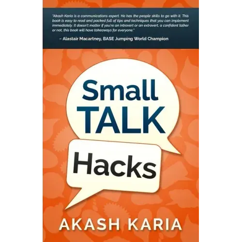 Small Talk Hacks: The People and Communication Skills You Need to Talk to Anyone & Be Instantly Likeable