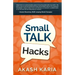 Small Talk Hacks: The People and Communication Skills You Need to Talk to Anyone & Be Instantly Likeable