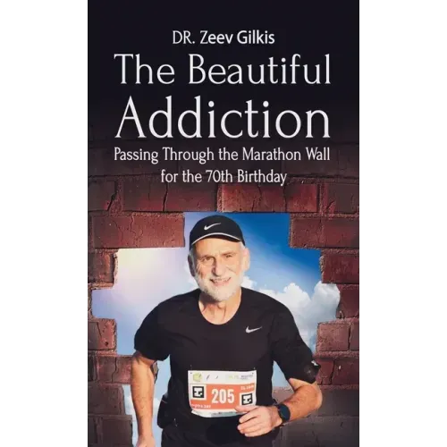 The Beautiful Addiction: Passing Through the Marathon Wall for the 70th Birthday