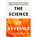 The Science of Revenge: Understanding the World's Deadliest Addiction--And How to Overcome It