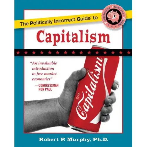 The Politically Incorrect Guide to Capitalism