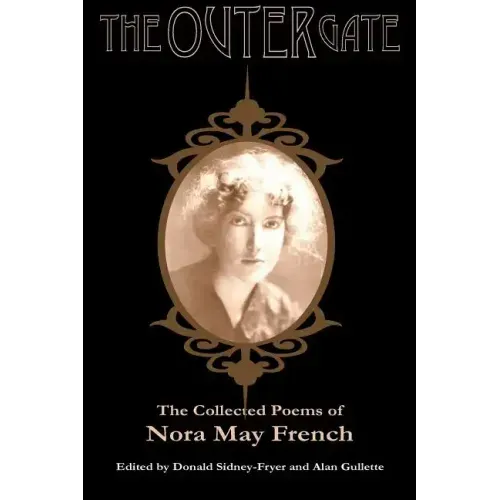 The Outer Gate: The Collected Poems of Nora May French