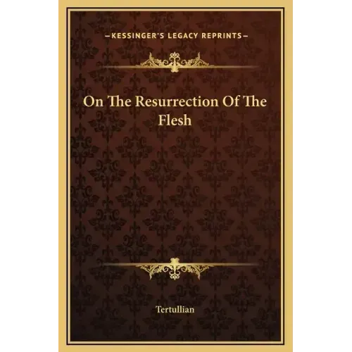 On the Resurrection of the Flesh
