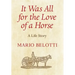 It Was All for the Love of a Horse