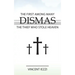Dismas: The First Among Many: The Thief Who Stole Heaven