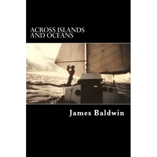 Across Islands and Oceans: A Journey Alone Around the World By Sail and By Foot