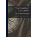 Hydrographic Surveying: Elementary: For Beginners, Seamen, and Others