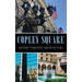 Copley Square: History Through Architecture