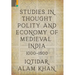 Studies in Thought, Polity and Economy of Medieval India 1000-1500