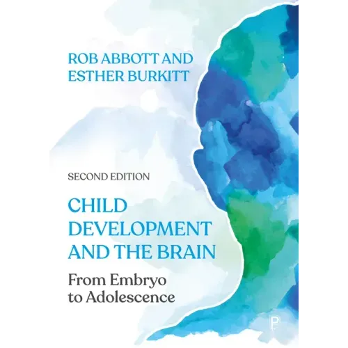 Child Development and the Brain: From Embryo to Adolescence