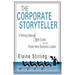 The Corporate Storyteller: A Writing Manual & Style Guide for the Brave New Business Leader