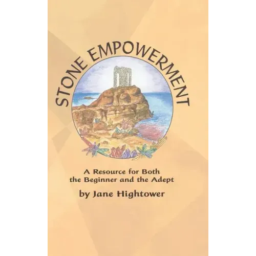 Stone Empowerment: A Resource for Both the Beginner and the Adept