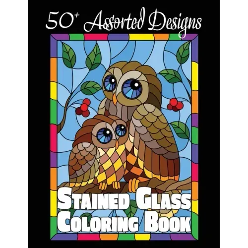 Stained Glass Coloring Book: 50+ Assorted Designs