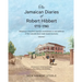 The Jamaican Diaries of Robert Hibbert 1772-1780: Detailing a merchant family's involvement in and defence of the colonial slave trade based economy