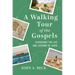 A Walking Tour of the Gospels: Experience the Life and Lessons of Jesus