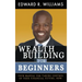 Wealth Building For Beginners: Your Manual For Taking Control Of Your Financial Future, Now!