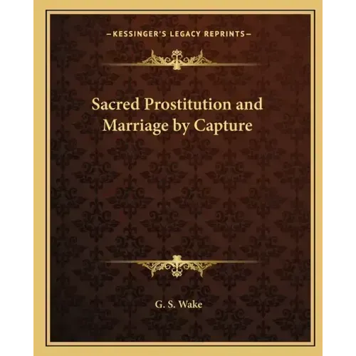 Sacred Prostitution and Marriage by Capture