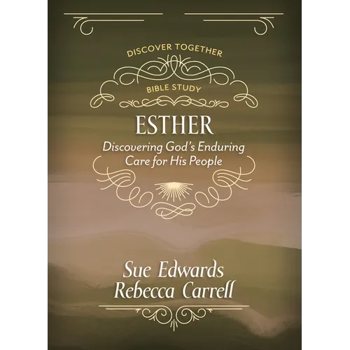 Esther: Discover God's Enduring Care for His People