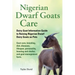 Nigerian Dwarf Goats Care: Dairy Goat Information Guide to Raising Nigerian Dwarf Dairy Goats as Pets. Goat care, breeding, diet, diseases, lifes