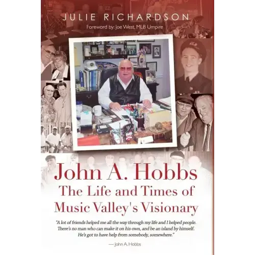 John A. Hobbs The Life and Times of Music Valley's Visionary