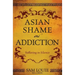 Asian Shame and Addiction: Suffering in Silence