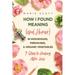 How I Found Meaning (And Humor) In Widowhood, Firehouses, & Organic Vegetables: 7 Steps to Healing After Loss