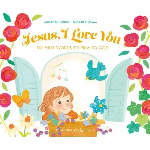 Jesus, I Love You: My First Words to Pray to God